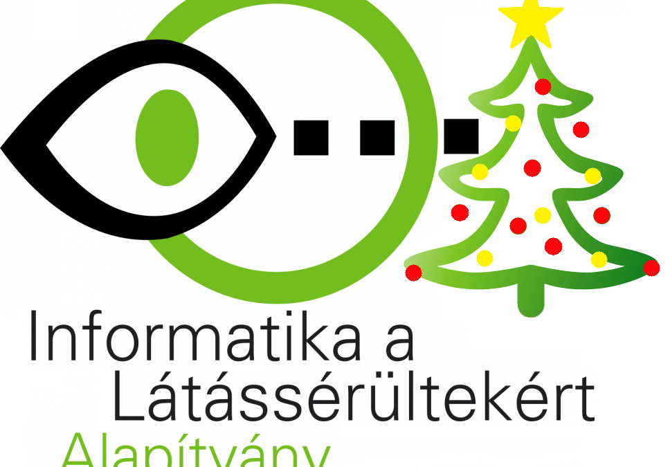 Áldott, szeretetteljes karácsonyi ünnepet és sikerekben gazdag boldog új esztendőt kíván minden kedves partnerének  az Informatika a Látássérültekért Alapítvány